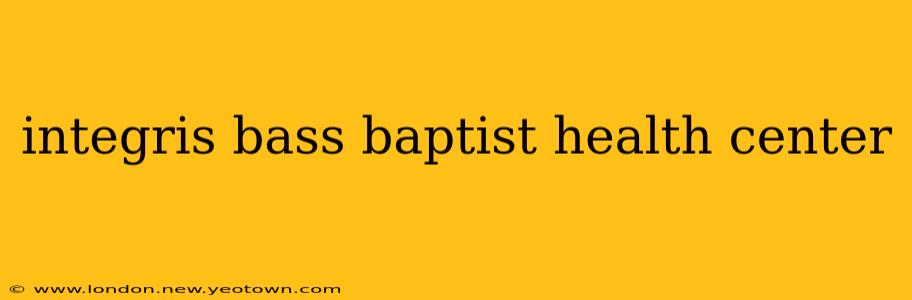 integris bass baptist health center