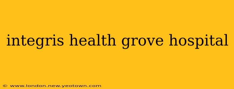 integris health grove hospital