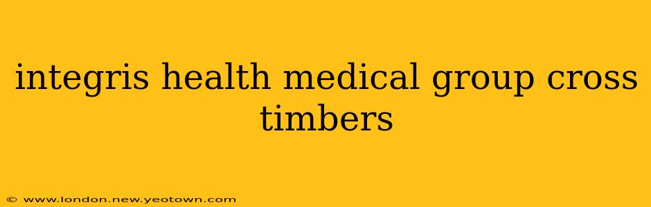 integris health medical group cross timbers