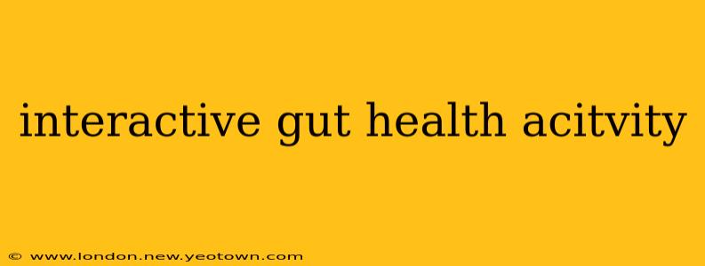 interactive gut health acitvity