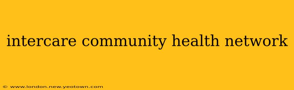 intercare community health network