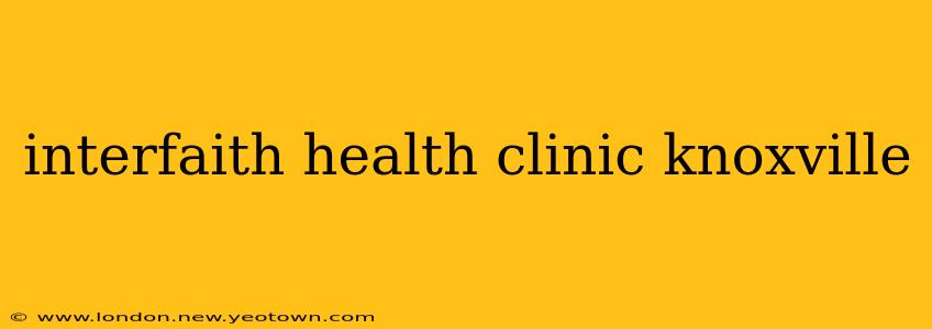 interfaith health clinic knoxville