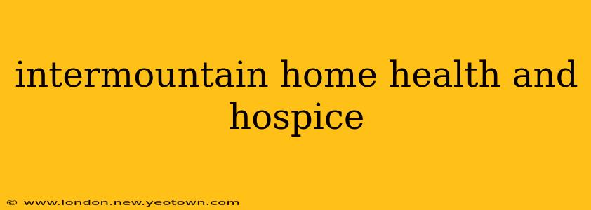 intermountain home health and hospice