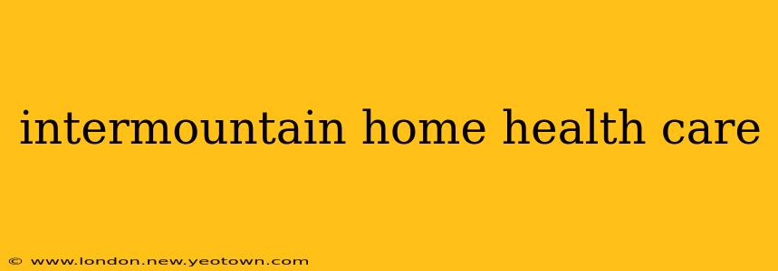 intermountain home health care