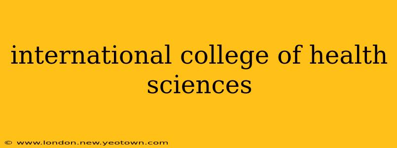 international college of health sciences