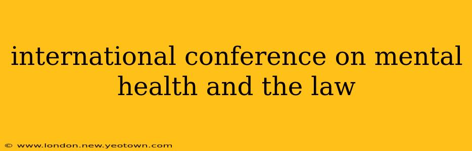 international conference on mental health and the law
