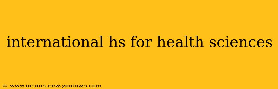 international hs for health sciences