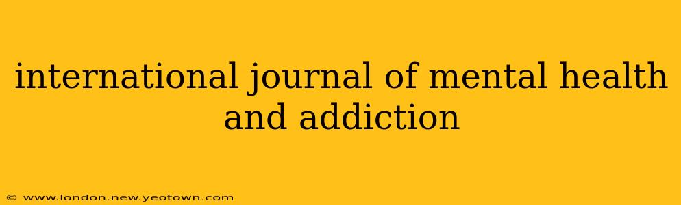 international journal of mental health and addiction