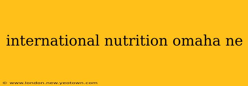 international nutrition omaha ne