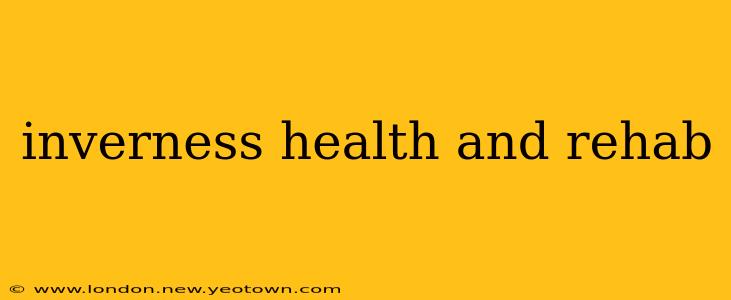 inverness health and rehab