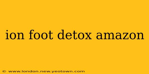 ion foot detox amazon