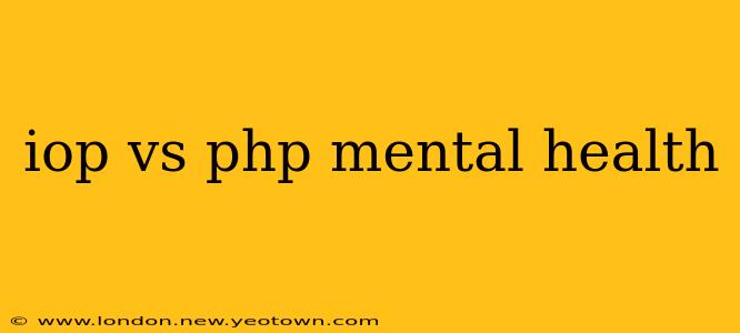 iop vs php mental health