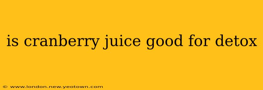 is cranberry juice good for detox
