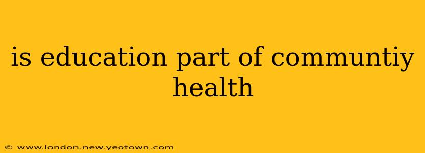 is education part of communtiy health