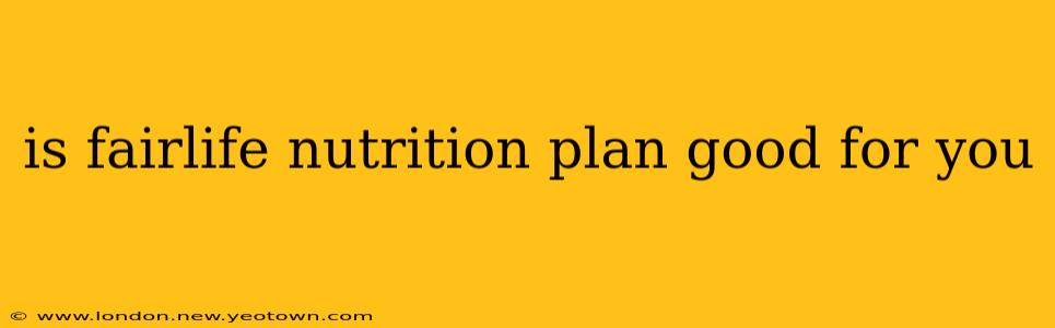 is fairlife nutrition plan good for you