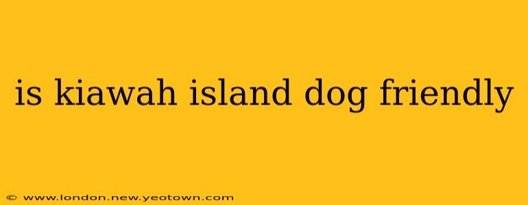 is kiawah island dog friendly