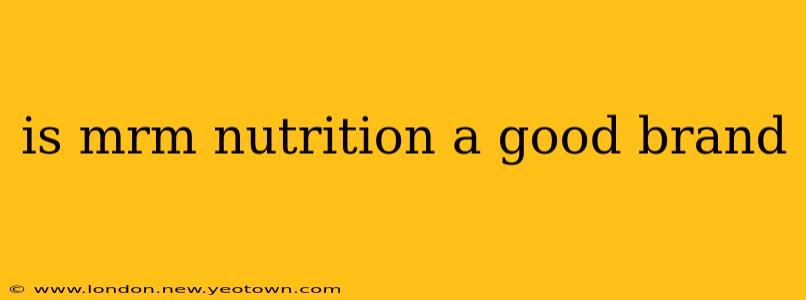 is mrm nutrition a good brand