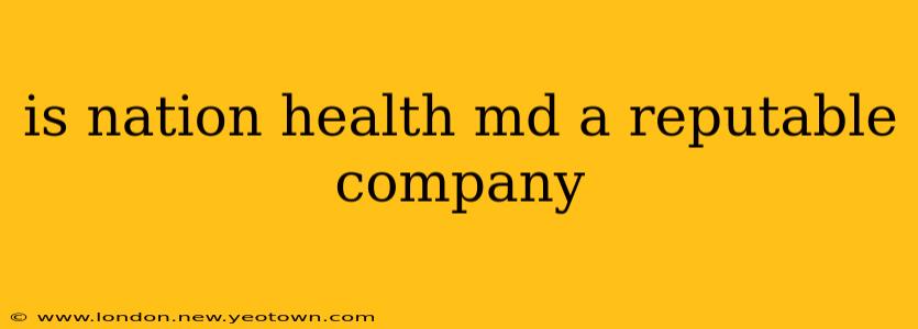 is nation health md a reputable company