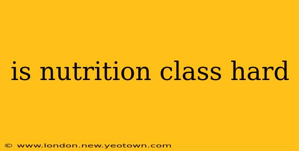 is nutrition class hard