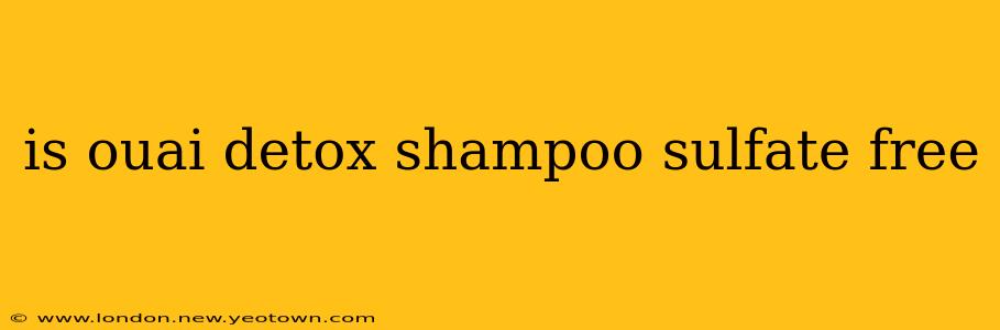 is ouai detox shampoo sulfate free