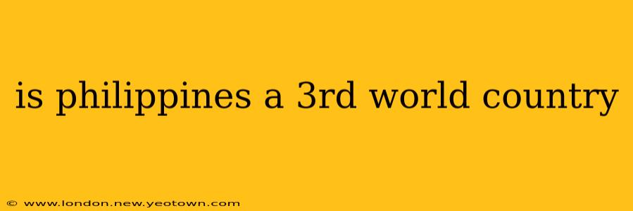 is philippines a 3rd world country