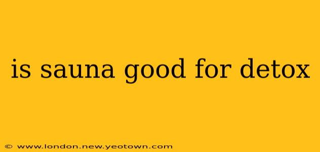 is sauna good for detox
