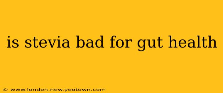 is stevia bad for gut health
