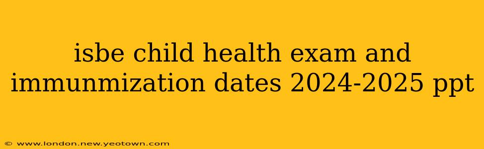 isbe child health exam and immunmization dates 2024-2025 ppt