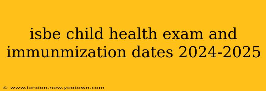 isbe child health exam and immunmization dates 2024-2025