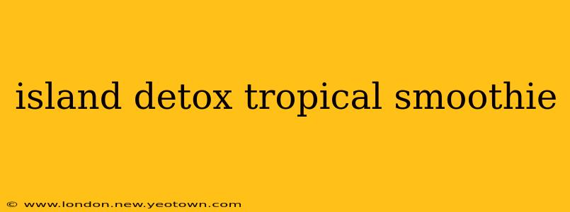 island detox tropical smoothie