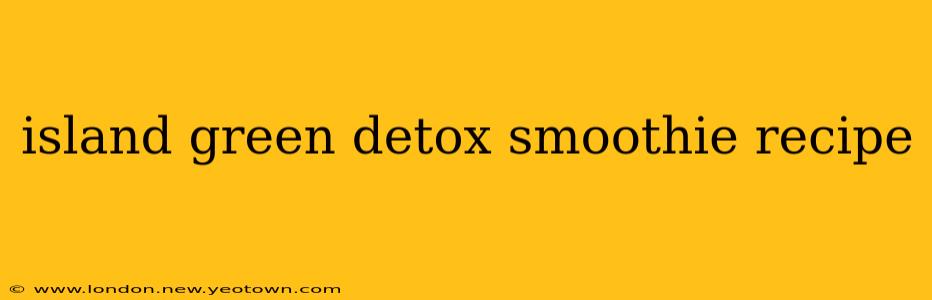 island green detox smoothie recipe