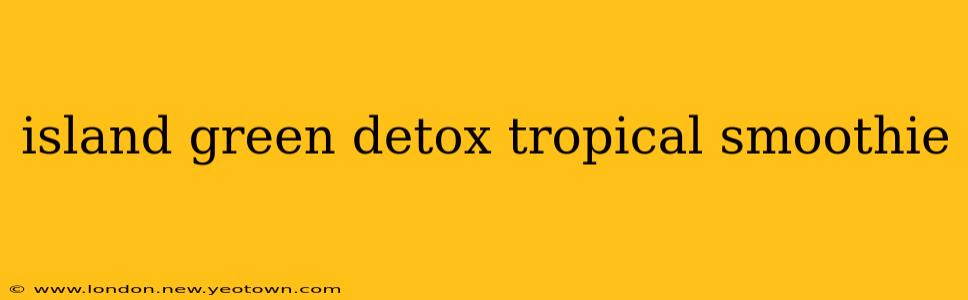 island green detox tropical smoothie
