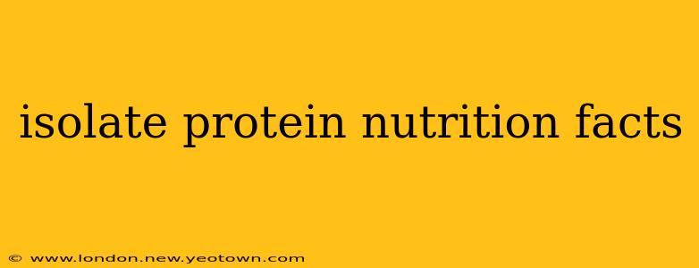 isolate protein nutrition facts