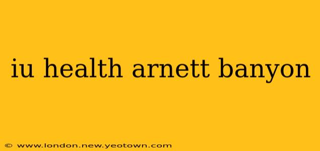 iu health arnett banyon