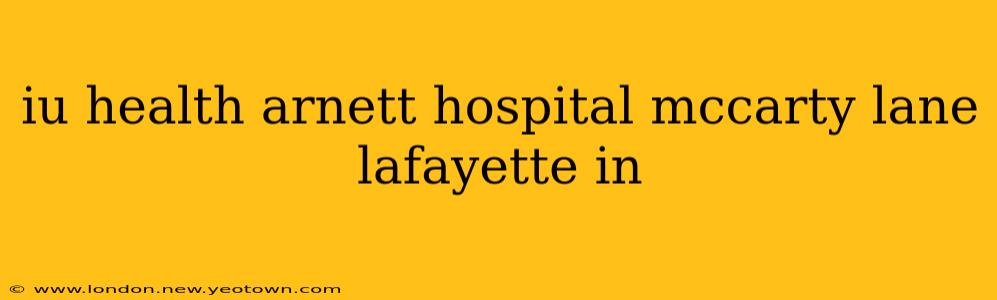 iu health arnett hospital mccarty lane lafayette in