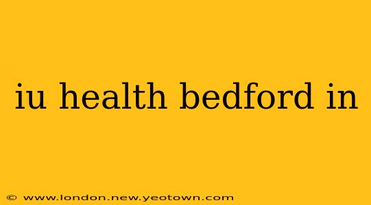 iu health bedford in