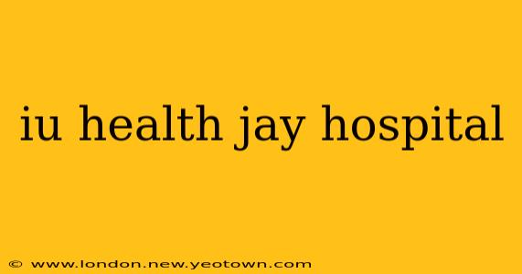 iu health jay hospital