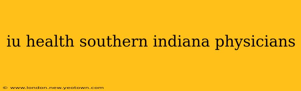 iu health southern indiana physicians