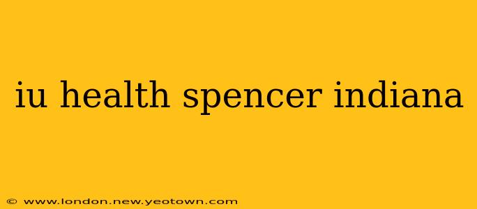 iu health spencer indiana