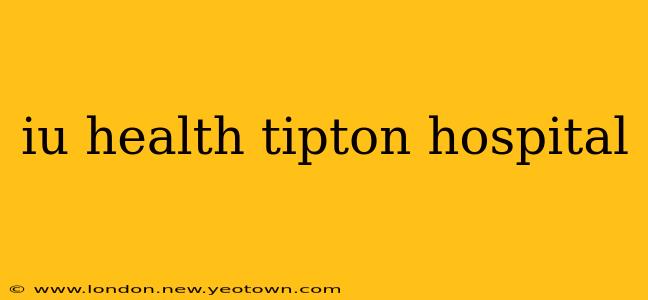 iu health tipton hospital