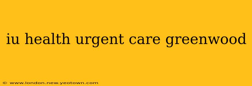 iu health urgent care greenwood