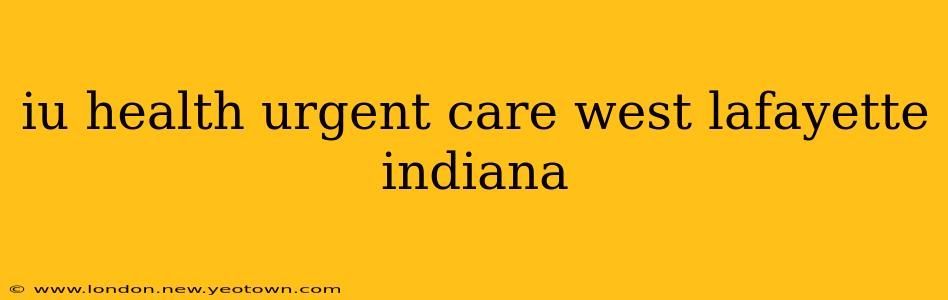 iu health urgent care west lafayette indiana