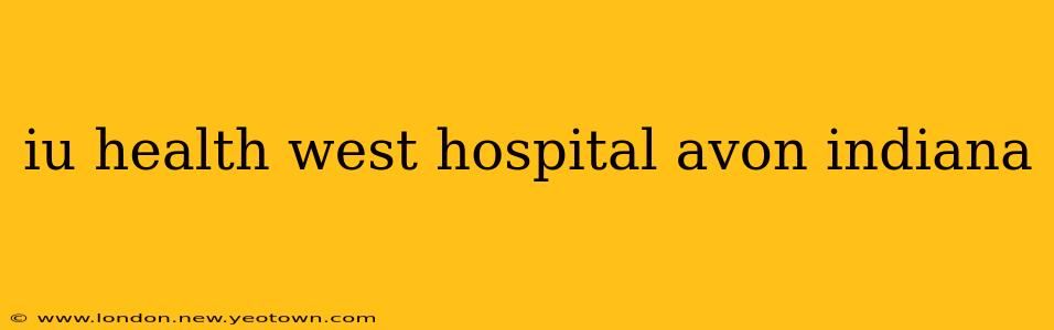 iu health west hospital avon indiana