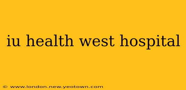 iu health west hospital