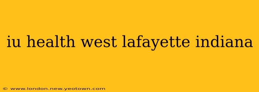 iu health west lafayette indiana