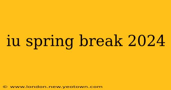 iu spring break 2024