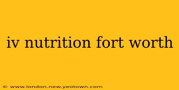 iv nutrition fort worth