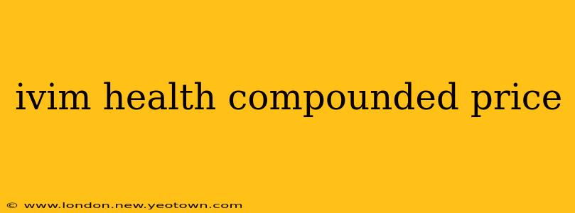 ivim health compounded price