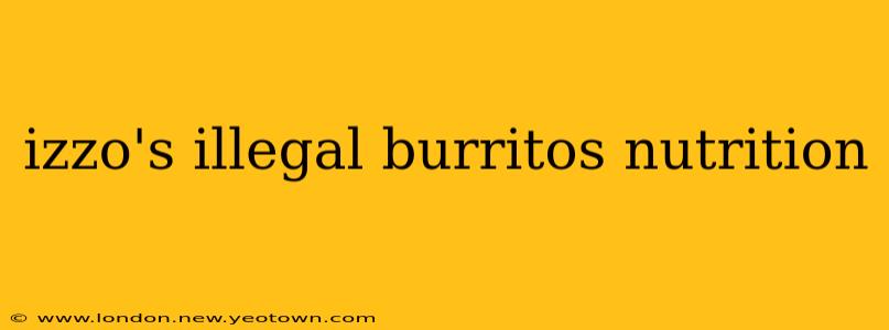izzo's illegal burritos nutrition