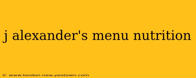 j alexander's menu nutrition
